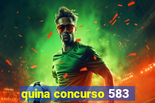 quina concurso 583